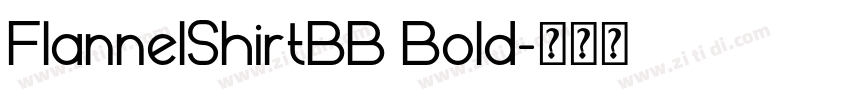 FlannelShirtBB Bold字体转换 FlannelShirtBB Bold字体转换